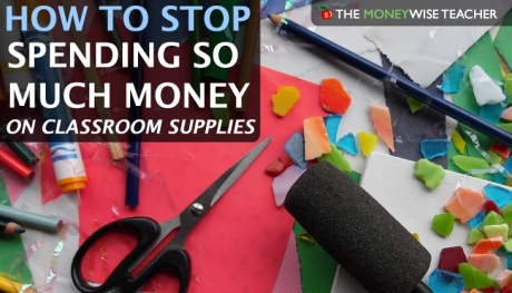 how-to-stop-spending-so-much-money-on-classroom-supplies